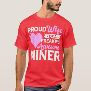 Coal Miner Geology Geologist Mineral Miner Wife T-Shirt