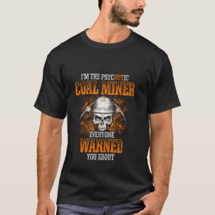 Coal Miner Hot Funny Mining Mine Worker T-Shirt