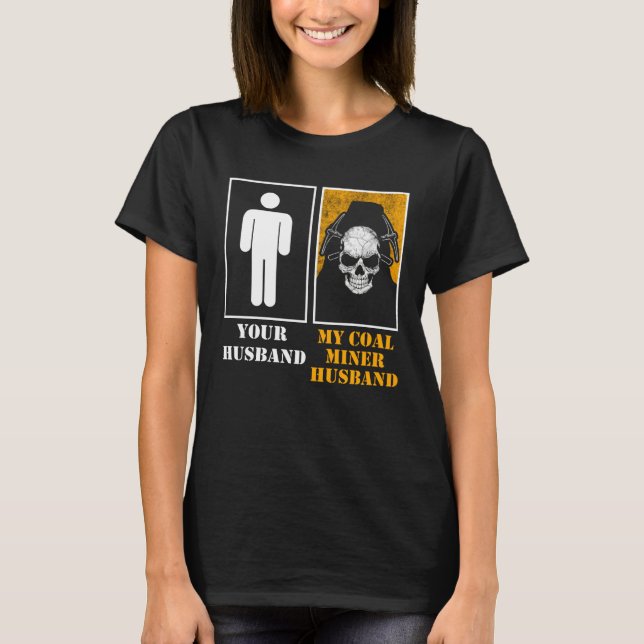 Coal Miner Mining Mine Worker 3 T-Shirt (Front)