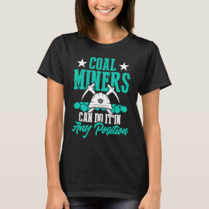 Coal Miner Position Mining Mine Worker 1 T-Shirt