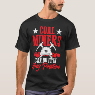 Coal Miner Position Mining Mine Worker T-Shirt
