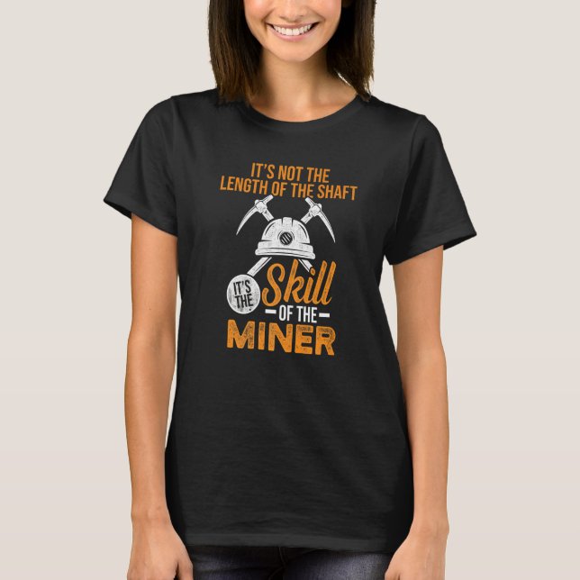 Coal Miner Skill  Mining Mine Worker T-Shirt (Front)