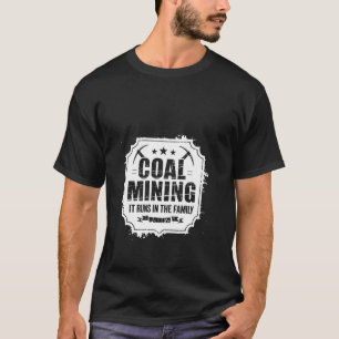 Coal Mining Heritage Pride Family Legacy Statement T-Shirt