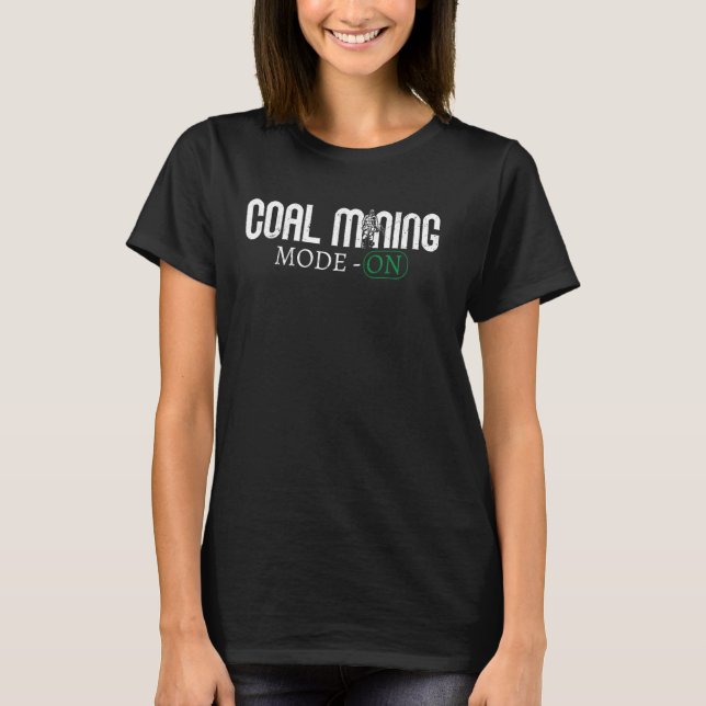 Coal Mining Mode - ON Pickaxe Miner T-Shirt (Front)