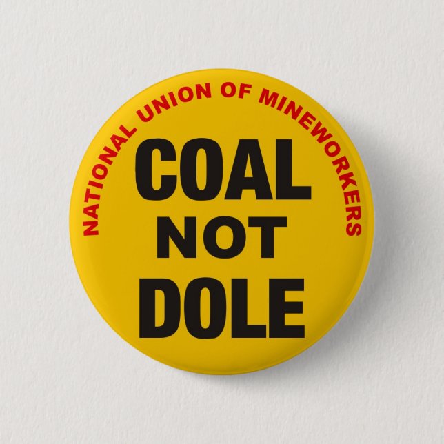 COAL NOT DOLE - Button Badge - Novelty Miners (Front)
