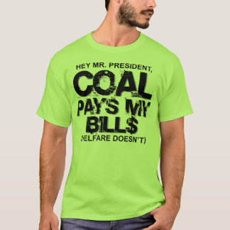 COAL PAYS MY BILLS T-Shirt