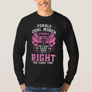 Coalminer Coal Mining Female Coal Miner T-Shirt