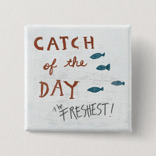Coastal Art   Catch of the day 15 Cm Square Badge
