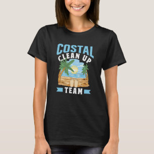 Coastal Clean Up Team Coast Cleaning Beaches Beach T-Shirt