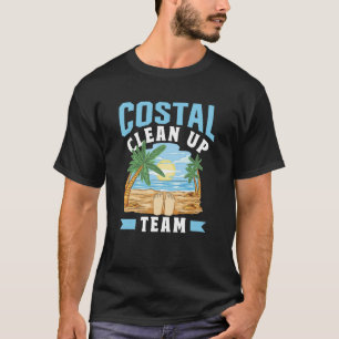 Coastal Clean Up Team Coast Cleaning Beaches Beach T-Shirt