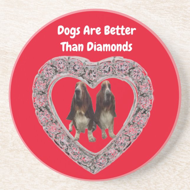 Coaster Dogs Are Better Than Diamonds (Front)