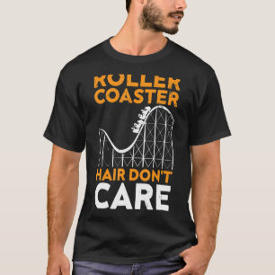 Coaster Hair Don't Care, Funny Roller Coaster Amus T-Shirt
