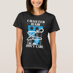 Coaster Hair Don't Care Roller Coaster Rollercoast T-Shirt