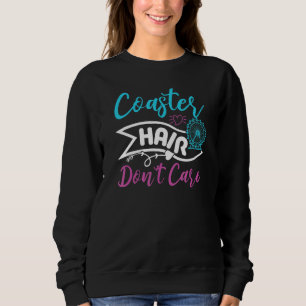 Coaster Hair Dont Care Roller Coaster Sweatshirt