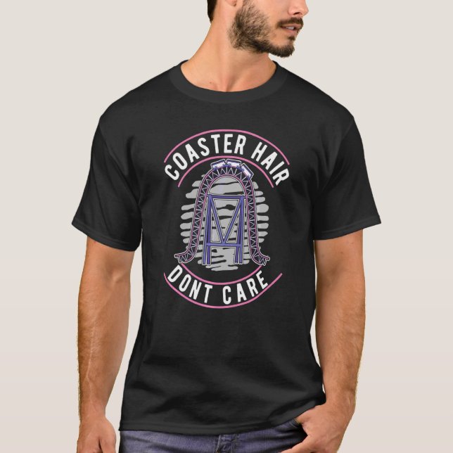 Coaster Hair Dont care Roller Coaster   T-Shirt (Front)