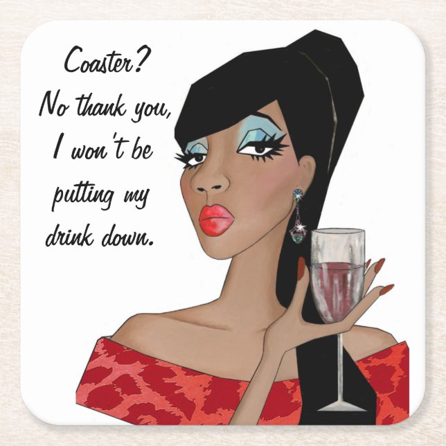 “Coaster?…I won’t be putting my drink down”  Square Paper Coaster (Front)