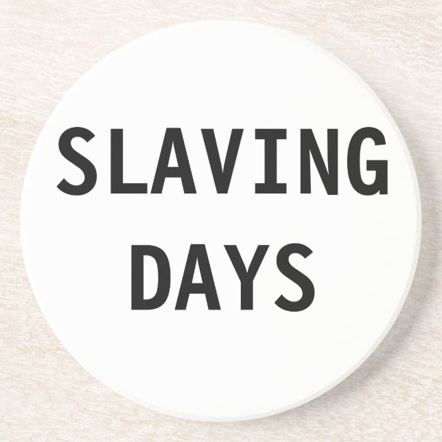 Coaster Slaving Days (Front)