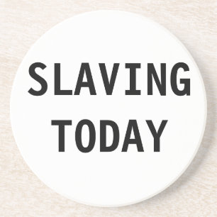 Coaster Slaving Today