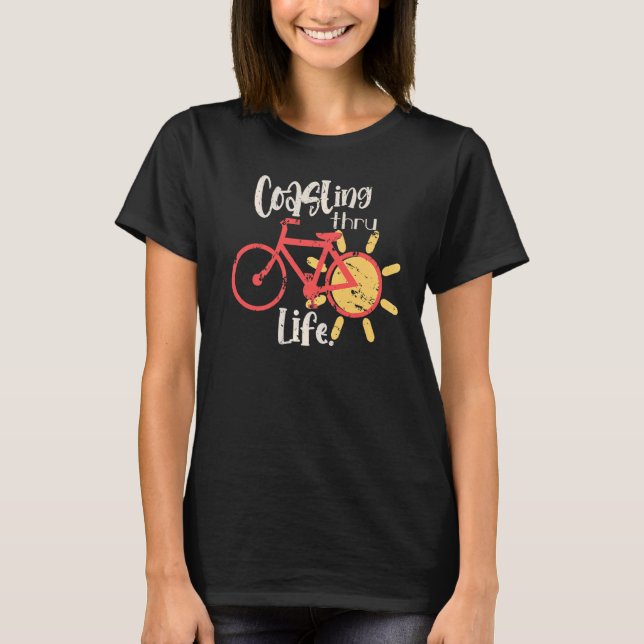 Coasting Thru Life  Cyclist  1 T-Shirt (Front)