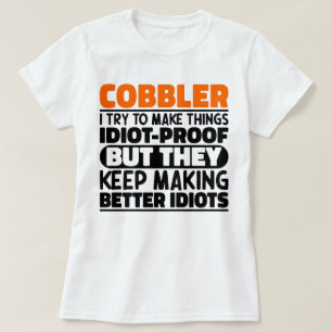 Cobbler I Try To Make Things Funny Sayings Cobbler T-Shirt