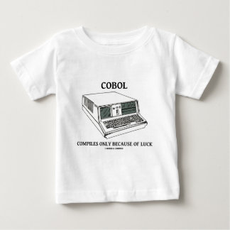 COBOL Compiles Only Because Of Luck Baby T-Shirt