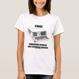 COBOL Cumbersome Outdated Badly Organised Language T-Shirt