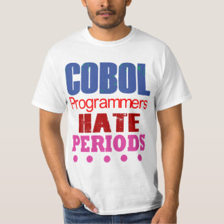 Cobol Programmers Hate Periods  T-Shirt