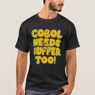 COBOL Programming Needs Buffer Too! T-Shirt