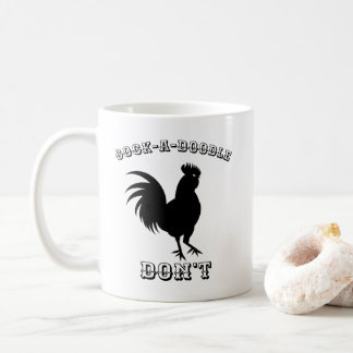 Cock-A-Doodle DON'T Coffee Mug