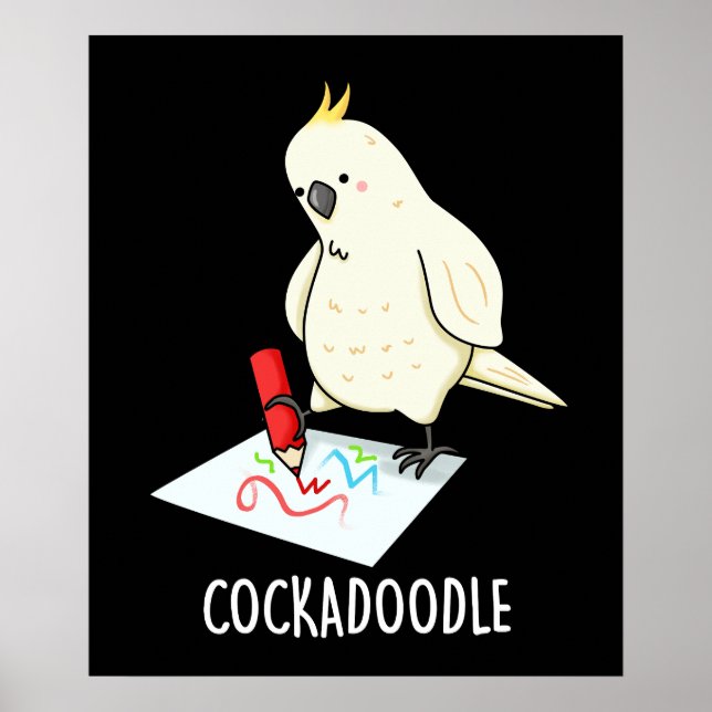 Cockadoodle Funny Cockatoo Pun Dark BG Poster (Front)