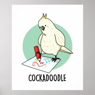 Cockadoodle Funny Cockatoo Pun  Poster