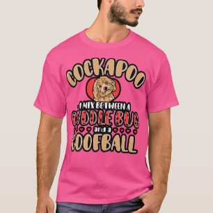 Cockapoo A Mix Between A Cuddle Bug And A Gooball T-Shirt
