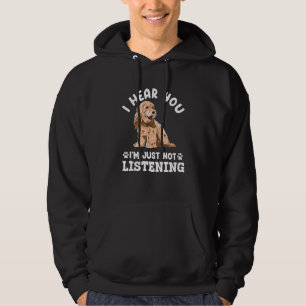 Cockapoo Dog, I Hear You I'm Just Not Listening Co Hoodie