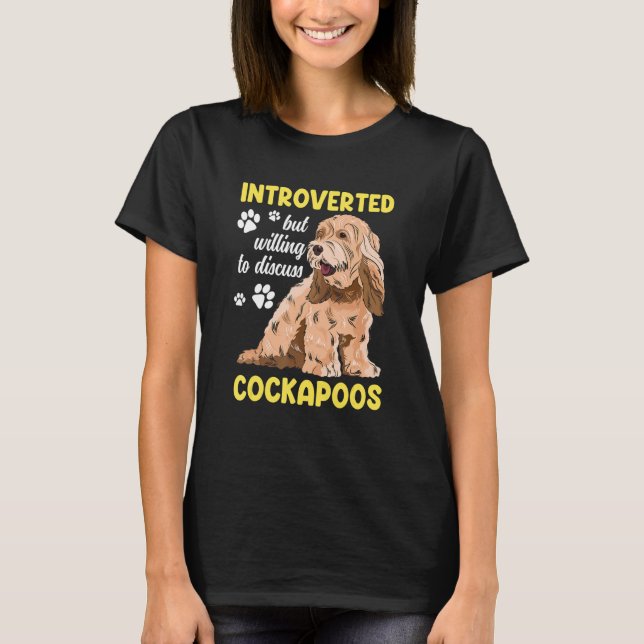 Cockapoo Dog Introverted But Willing To Discuss Co T-Shirt (Front)