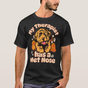 Cockapoo Dog My Therapist has a Wet Nose T-Shirt