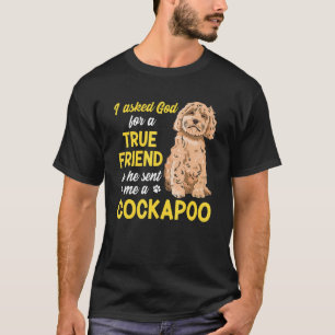 Cockapoo Dog Owner I Asked God For A True Friend C T-Shirt