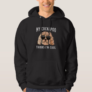 Cockapoo Dog Owner My Cockapoo Thinks I'm Cool Hoodie