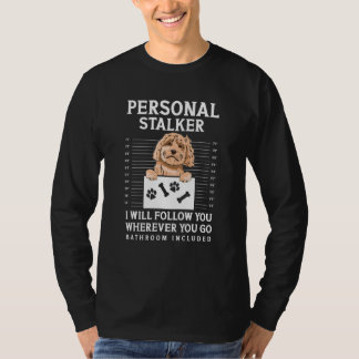 Cockapoo Dog Owner Personal Stalker Cockapoo T-Shirt