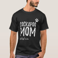 Cockapoo Mum Best Ever Funny Cockapoo Dog Gift Shi