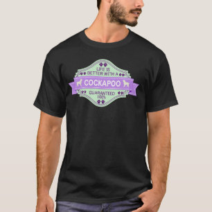 Cockapoo T-shirt Life is better with Cockapoo Tee