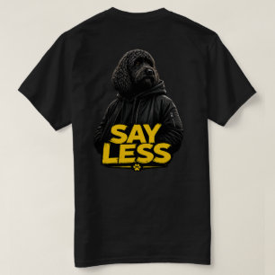 Cockapoo Tshirt "Say Less" sweatwear tee