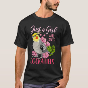 Cockatiel Just A Girl Who Loves Cockatiels  T-Shirt