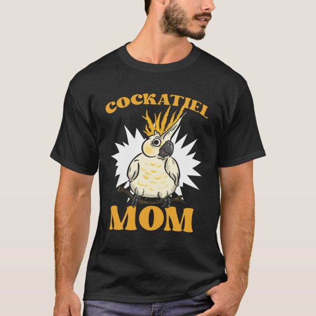 Cockatiel Mom Bird  Mother Ornithology Mother s Da T-Shirt (Front)