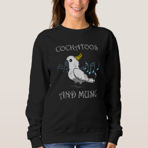 Cockatiel Music Notes Musician Clef Cockatoo Sweatshirt