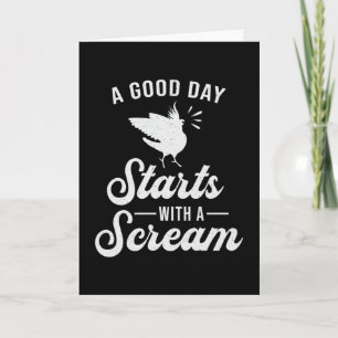 Cockatiel Owners A Good Day Cute Cockatiels Bird Card