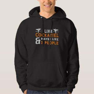 Cockatiel Owners I Like Cockatiel Bird Lovers Hoodie