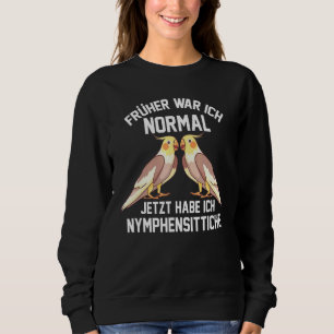 Cockatiel Parrot Bird Parakeet Sayings Sweatshirt