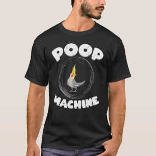 Cockatiel Parrot Bird Poop Machine Lifestyle T-Shirt