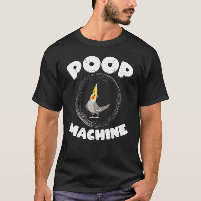 Cockatiel Parrot Bird  Poop Machine Lifestyle T-Shirt (Front)