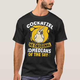 Cockatiel The Original Comedians Of The Sky Backpr T-Shirt
